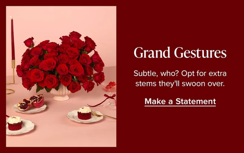 Grand Gestures. Subtle, who? Opt for extra stems they'll swoon over. Make a Statement