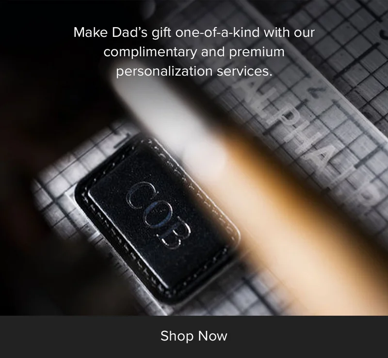 Make Dad's gift one-of-a-kind with our complimentary and premium personalization services.