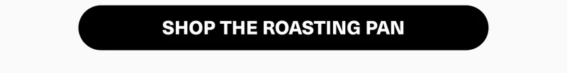 Shop the roasting pan