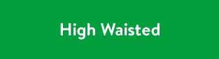 High Waisted