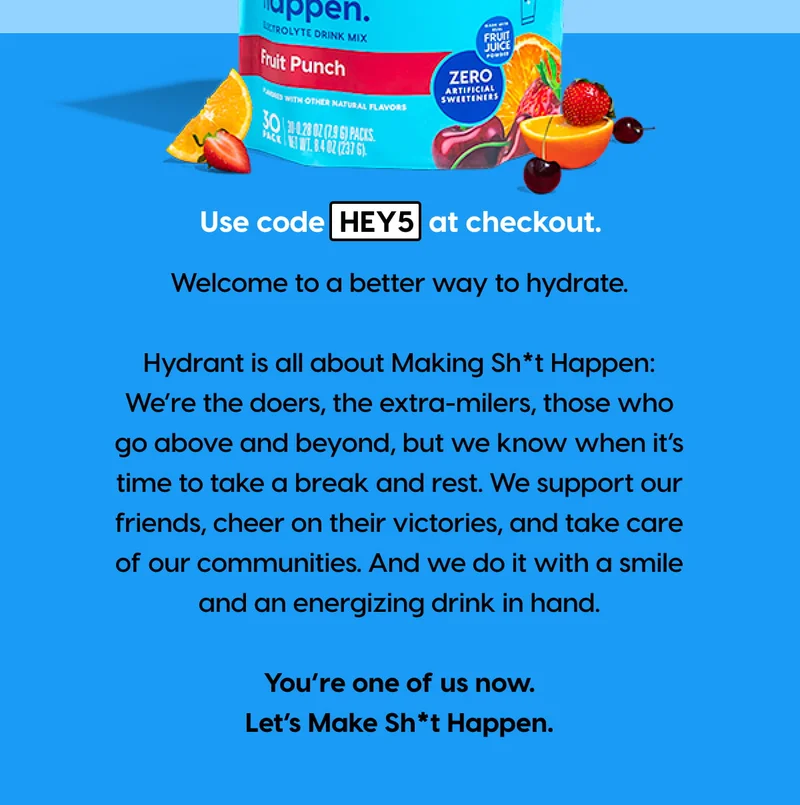 Use code HEY5 at checkout. | Welcome to a better way to hydrate.