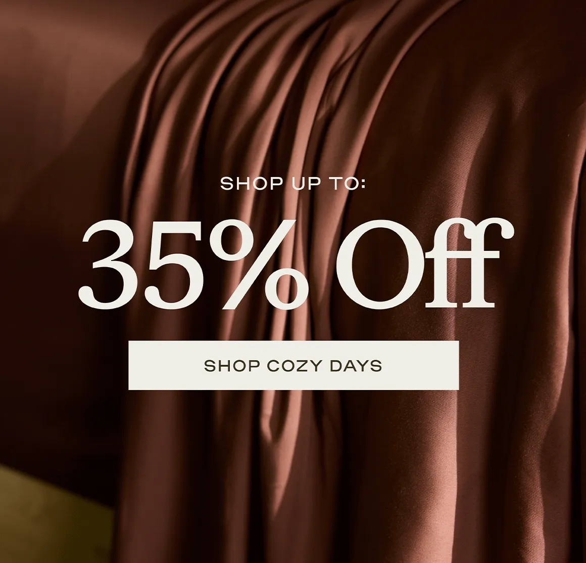 Shop up to 35% Off: Cozy Days begins today!