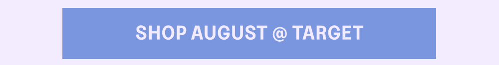 [SHOP AUGUST @ TARGET]