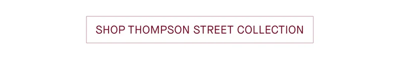 SHOP THOMPSON STREET COLLECTION