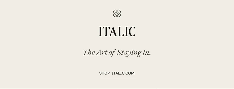 ITALIC | The Art of Staying In.