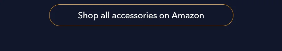 Shop all accessories on Amazon