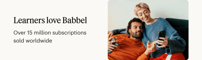 Learners love Babbel. Over 15 million subscriptions sold worldwide.
