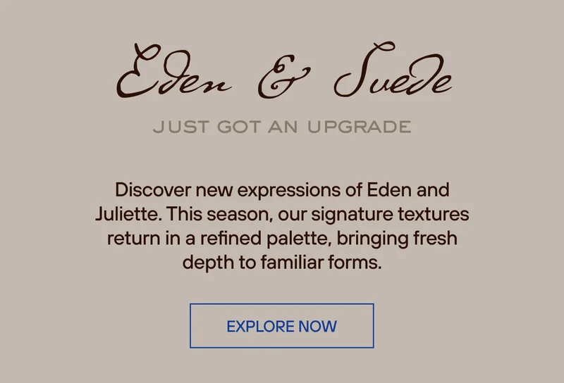 Eden & Suede Just Got an Upgrade