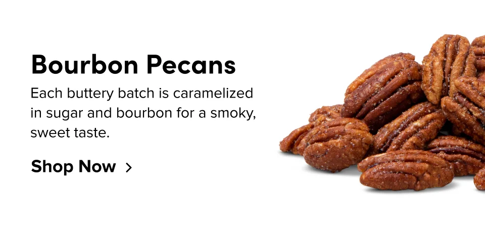 Bourbon Pecans – Each buttery batch is caramelized in sugar and bourbon for a smoky, sweet taste; Shop now