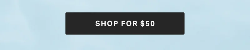 SHOP FOR $50