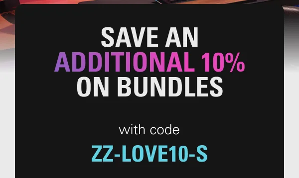Save on additional 10% on bundles with code ZZ-LOVE10-S
