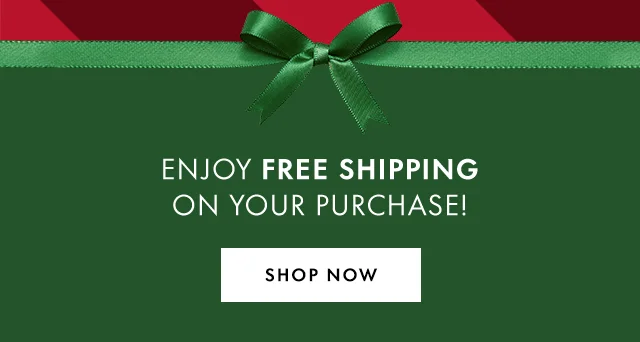 ENJOY FREE SHIPPING ON YOUR PURCHASE!