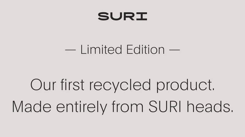 suri - limited edition - our first recycled product. made entirely from suri heads.
