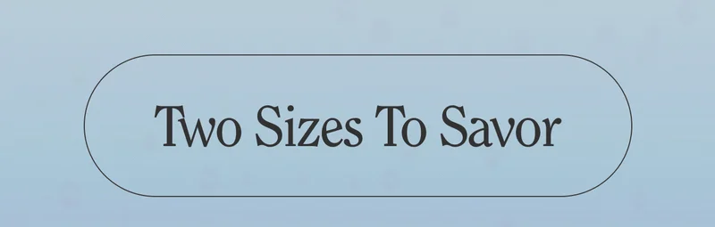 Two Sizes to Savor