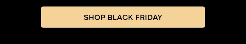 SHOP BLACK FRIDAY