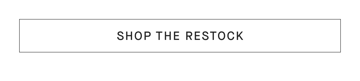 [SHOP THE RESTOCK]