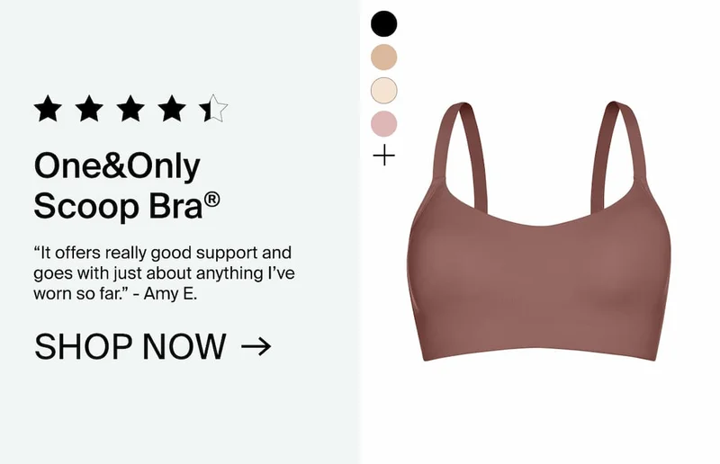 One&Only Scoop Bra. Shop Now →