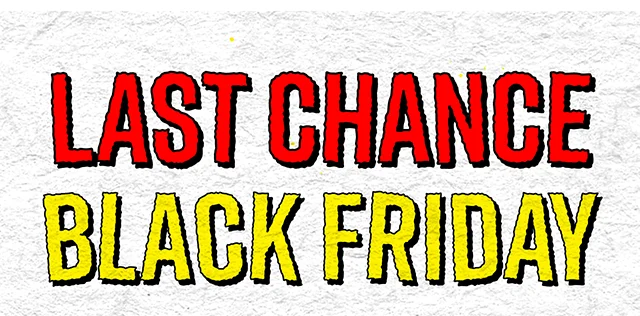 Last Chance Black Friday