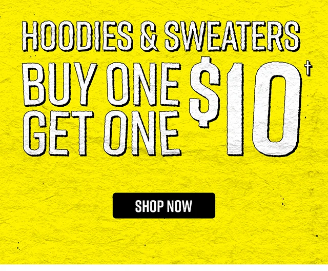 Buy One Get One $10 Hoodies and Sweaters Shop Now