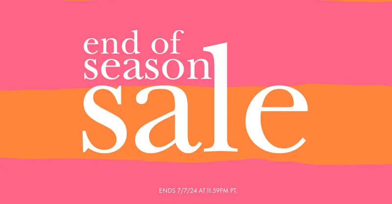 end of season sale Ends 7/7/24 at 11:59PM PT