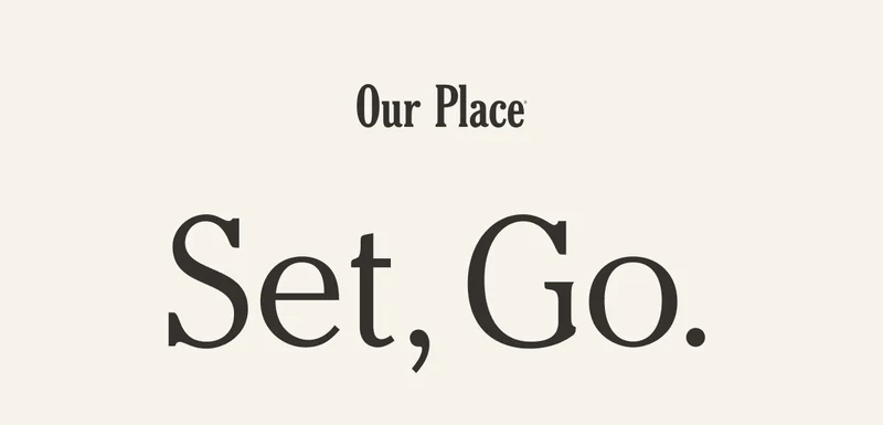 Our Place | Set, Go.