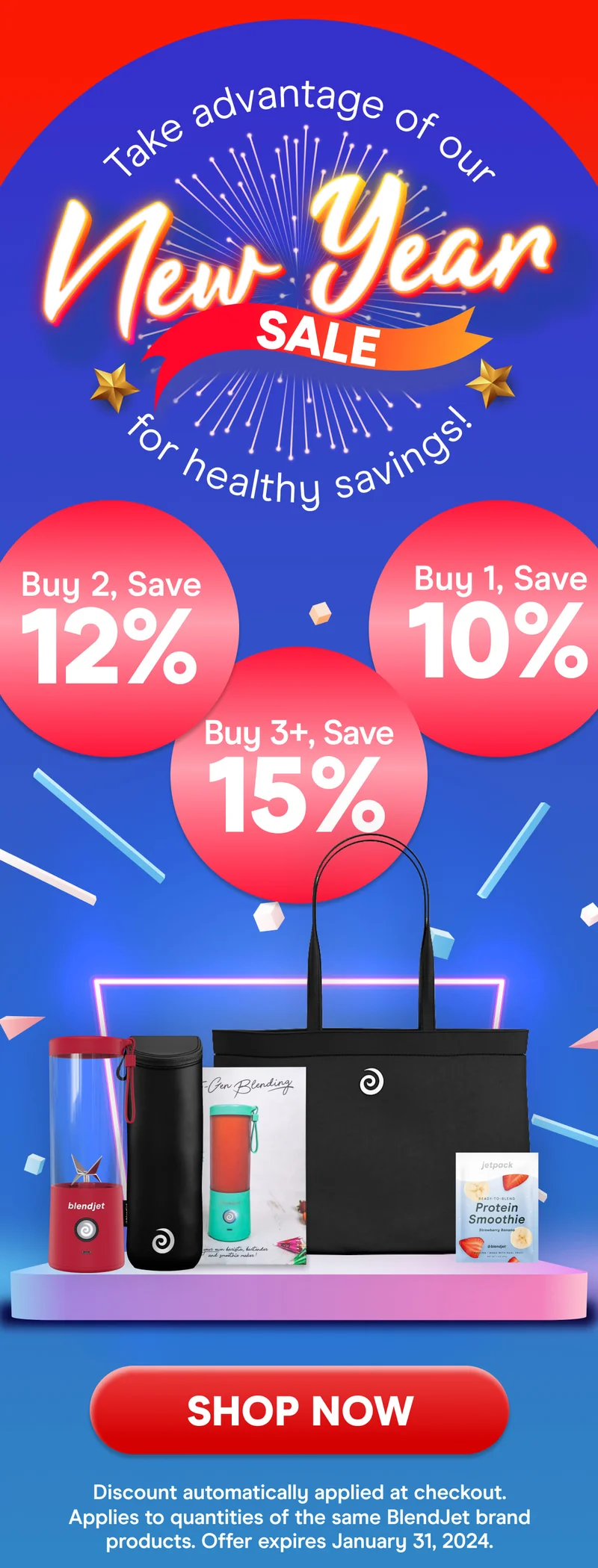 Take advantage of our New Year SALE for healthy savings! Buy 3+, Save 20% Buy 2, Save 15%, Buy 1, Save 10% SHOP NOW Discount automatically applied at checkout. Applies to quantities of the same Blendjet brand products. Offer expires January 31st, 2024.