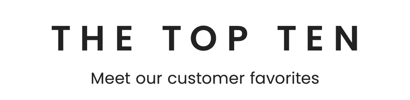 THE TOP TEN: Meet our customer favorites