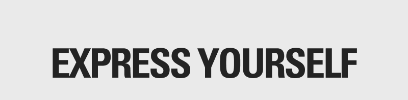 EXPRESS YOURSELF