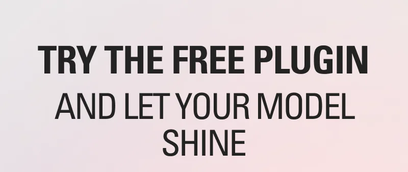 Try the free plugin and let you model shine.