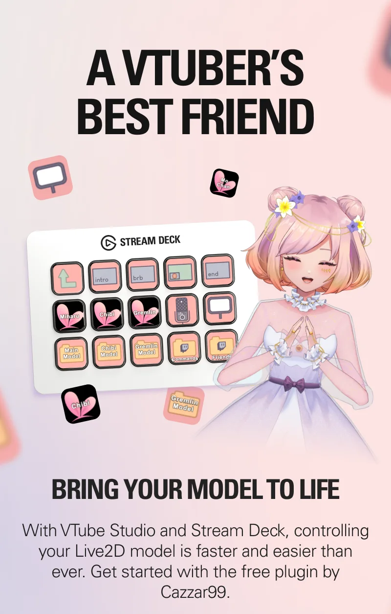 BRING YOUR MODEL TO LIFE. ith VTube Studio and Stream Deck, controlling your Live2D model is faster and easier than ever. Get started with the free plugin by Cazzar99.