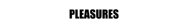 PLEASURES
