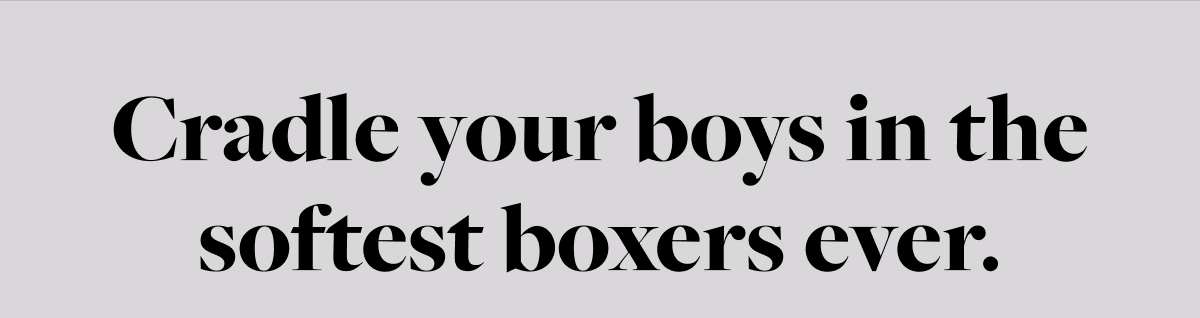 Cradle your boys in the