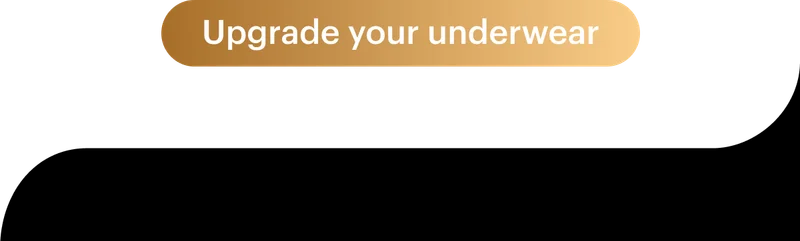 Upgrade your underwear