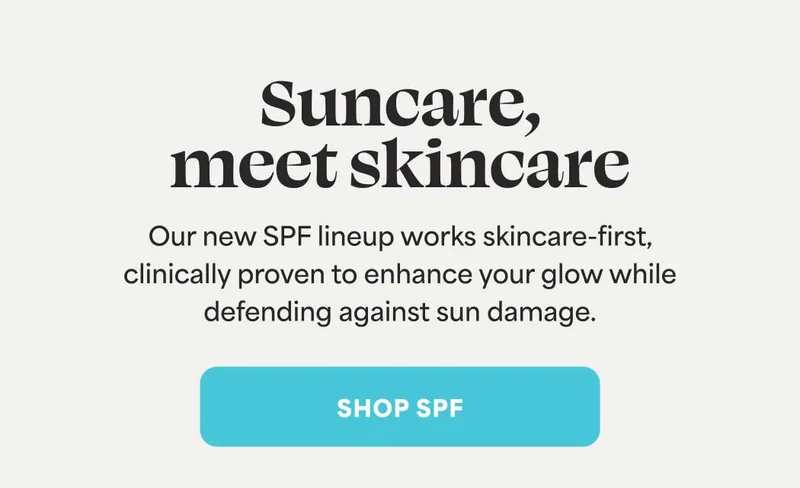 Suncare, meet skincare. Our new SPF lineup works skincare-first, clinically proven to enhance your glow while defending against sun damage.