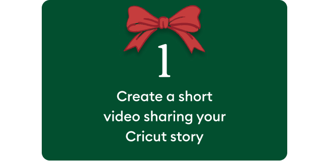 Create a short video sharing your Cricut story.