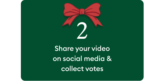 Share your video on social media & collect votes.