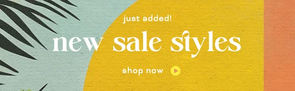 Just added! New sale styles. Shop now.