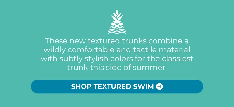 These new textured trunks combine a wildly comfortable and tactile material with subtly stylish colors for the classiest trunk this side of summer.