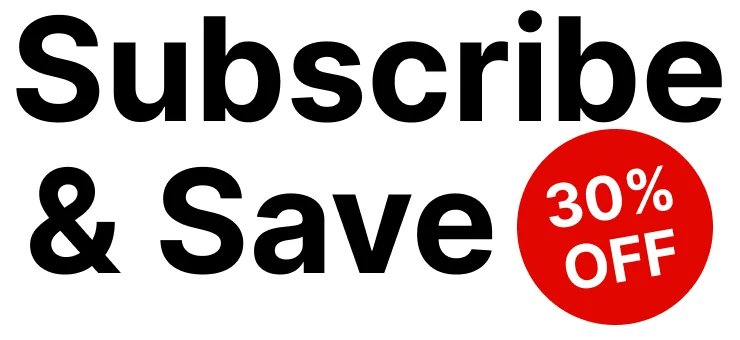 Subscribe & Save 30% OFF