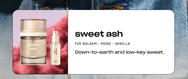 sweet ash fir balsam • moss • vanilla Down-to-earth and low-key sweet.