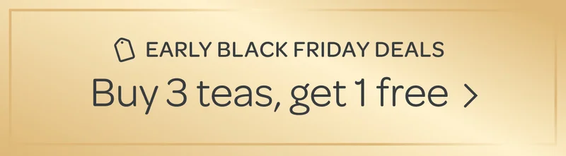 Early Black Friday Deals - Buy 3 teas, get 1 free
