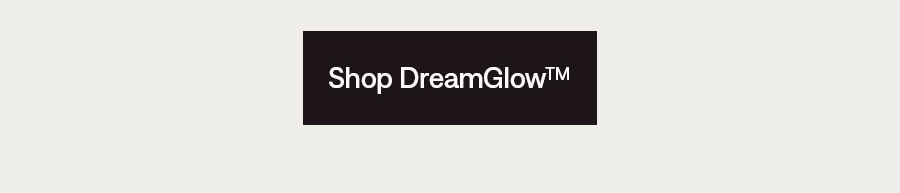Shop DreamGlow™