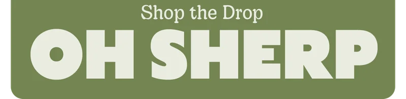 Shop the Drop | OH SHERP