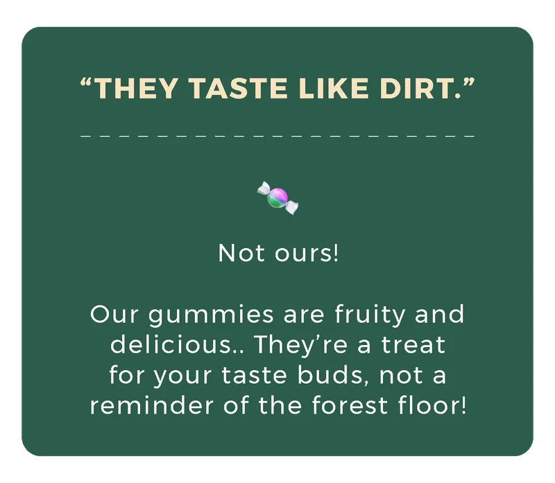"They taste like dirt."