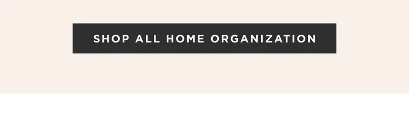 SHOP ALL HOME ORGANIZATION
