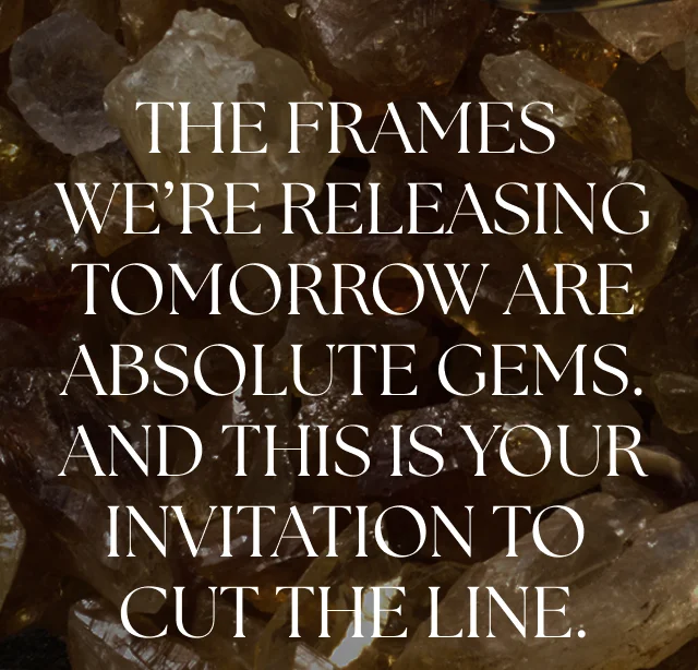 New frames tomorrow
