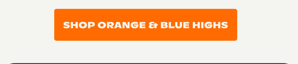 SHOP ORANGE & BLUE HIGHS