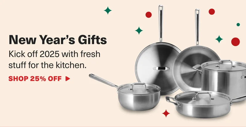 New Year's Gifts. Kick off 2025 with fresh stuff for the Kitchen. - SHOP 25% OFF