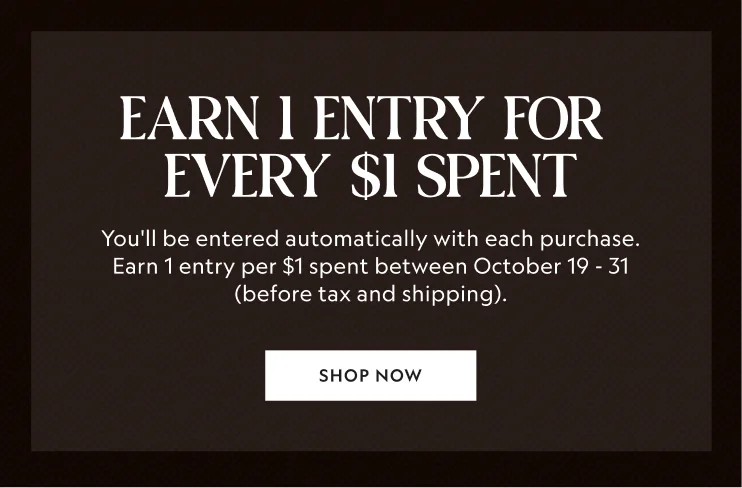 Earn 1 entry per dollar spent