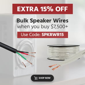 Extra 15% OFF Bulk Speaker Wires When You Buy $7,500+ Use Code: SPKRWR15